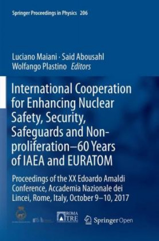 Kniha International Cooperation for Enhancing Nuclear Safety, Security, Safeguards and Non-proliferation-60 Years of IAEA and EURATOM Luciano Maiani