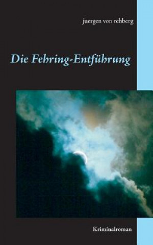 Kniha Fehring-Entfuhrung JUERGEN VON REHBERG