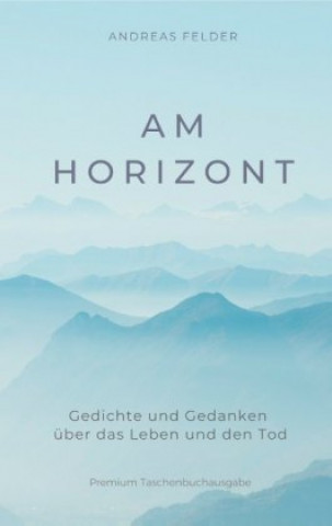 Kniha Am Horizont Andreas Felder