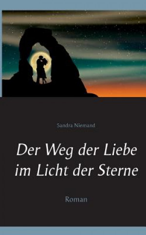 Kniha Weg der Liebe im Licht der Sterne Sandra Niemand