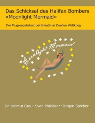 Kniha Das Schicksal des Halifax Bombers »Moonlight Mermaid« Helmut Grau