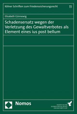 Book Schadensersatz wegen der Verletzung des Gewaltverbotes als Element eines ius post bellum Elisabeth Günnewig