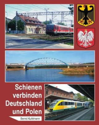 Kniha Schienen verbinden Deutschland und Polen Bernd Kuhlmann