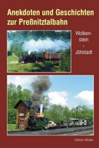Kniha Anekdoten und Geschichten zur Preßnitztalbahn Stefan Müller
