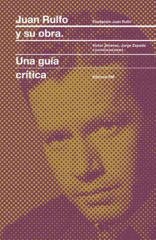 Книга Juan rulfo y su obra: una guia critica JORGE ZEPEDA