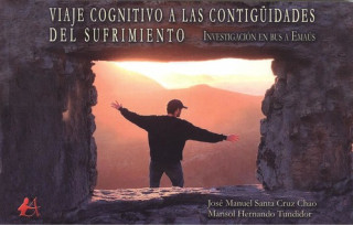 Книга VIAJE COGNITIVO A LAS CONTIGÜIDADES DEL SUFRIMIENTO JOSE M. SANTA CRUZ CHAO