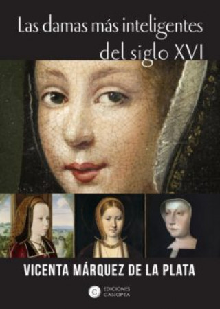 Kniha LAS DAMAS MÁS INTELIGENTES DEL SIGLO XVI VICENTA MARQUEZ DE LA PLATA