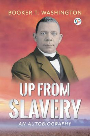 Könyv Up From Slavery BOOKER T WASHINGTON
