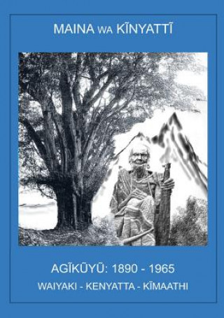 Kniha AG&#297;k&#361;y&#361;, 1890-1965 MAINA WA KINYATTI