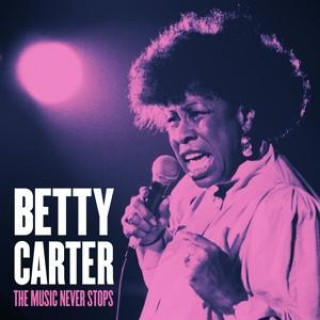 Audio The Music Never Stops Betty Carter