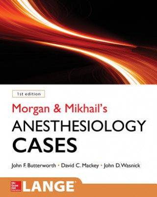 Könyv Morgan and Mikhail's Clinical Anesthesiology Cases John F. Butterworth
