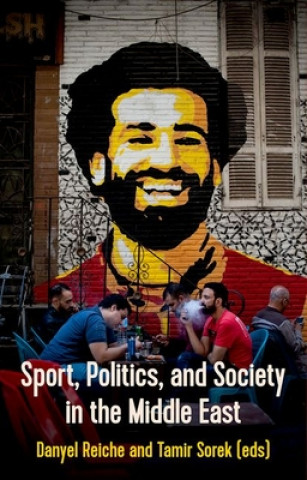 Könyv Sport, Politics and Society in the Middle East Danyel Reiche Reiche