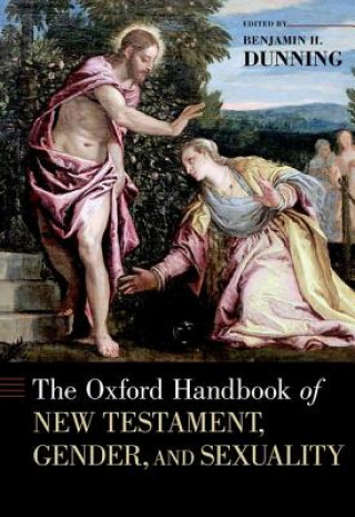 Kniha Oxford Handbook of New Testament, Gender, and Sexuality Benjamin H. Dunning