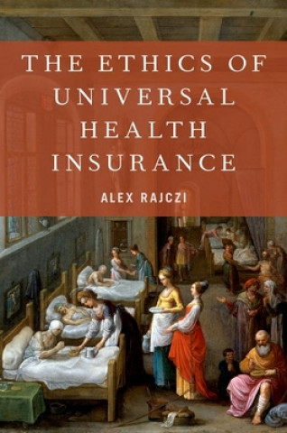 Carte Ethics of Universal Health Insurance Alex Rajczi