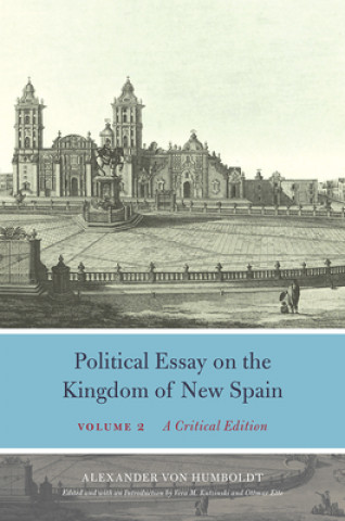Kniha Political Essay on the Kingdom of New Spain, Volume 2 Alexander Von Humboldt