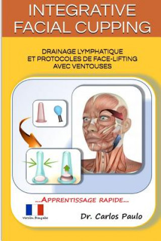 Knjiga INTEGRATIVE FACIAL CUPPING, french version Carlos Paulo