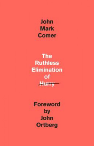 Knjiga Ruthless Elimination of Hurry John Mark Comer