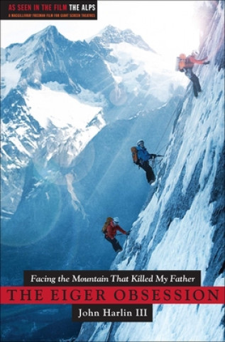 Könyv Eiger Obsession: Facing the Mountain That Killed My Father John Harlin