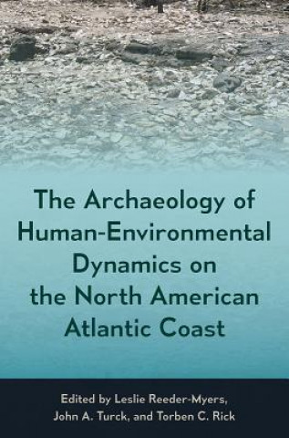 Libro Archaeology of Human-Environmental Dynamics on the North American Atlantic Coast Leslie Reeder-Myers