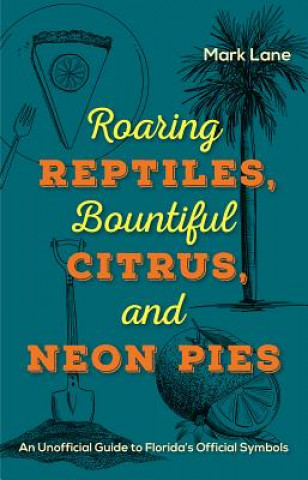 Książka Roaring Reptiles,  Bountiful Citrus, and Neon Pies Mark Lane