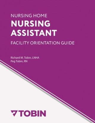 Książka Nursing Home Nursing Assistant Facility Orientation Guide Peg Tobin