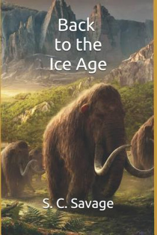 Knjiga Back to the Ice Age S. C. Savage