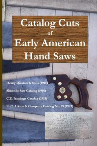 Könyv Catalog Cuts of Early American Hand Saws Don Wilwol