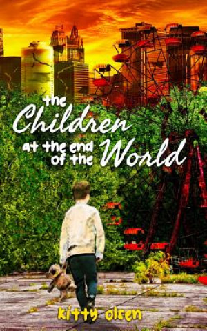 Livre The Children at the End of the World Kitty Olsen