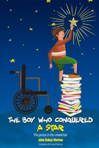 Carte The boy who conquered a star: The genius in the wheelchair Jaime Bedoya Martinez