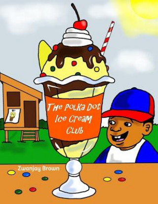 Könyv The Polka Dot Ice Cream Club Zwanjay Brown