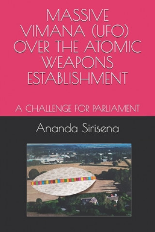 Książka Massive Vimana (Ufo) Over the Atomic Weapons Establishment: A Challenge for Parliament Ananda L. Sirisena