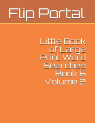 Carte Little Book of Large Print Word Searches Book 6 Volume 2 Flip Portal