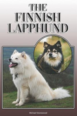 Kniha The Finnish Lapphund: A Complete and Comprehensive Owners Guide To: Buying, Owning, Health, Grooming, Training, Obedience, Understanding and Michael Stonewood