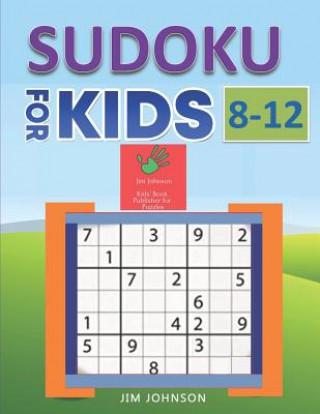 Książka Sudoku for Kids 8-12 - Compendium of Two Guides - The Only Guide You Need for Improving Focus and Get Good with Concentration in Numbers - 3 Jim Johnson