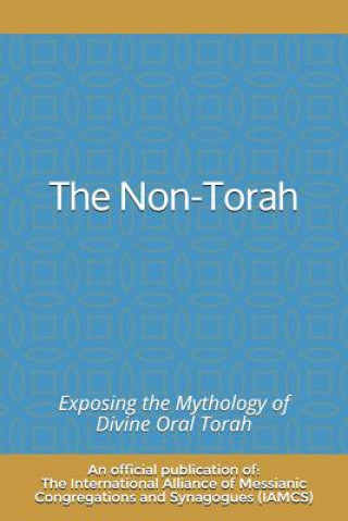 Carte The Non-Torah: Exposing the Mythology of Divine Oral Torah The Iamcs