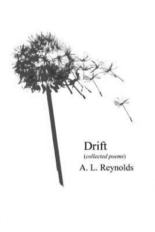 Carte Drift: (collected Poems) A. L. Reynolds