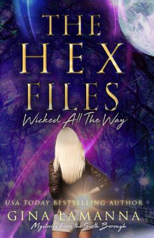 Książka The Hex Files: Wicked All the Way Gina Lamanna