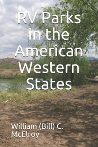 Kniha RV Parks in the American Western States William (Bill) C. McElroy