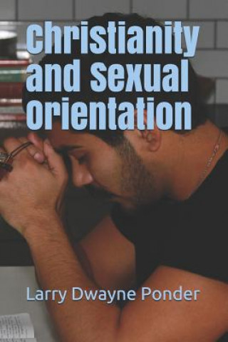 Książka Christianity and Sexual Orientation Larry Dwayne Ponder