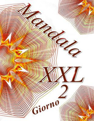 Carte Mandala Giorno XXL 2: Antistress Libro Da Colorare Per Adulti The Art of You