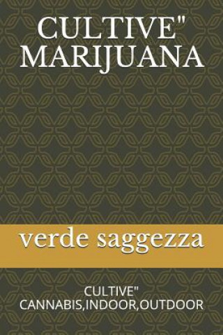 Buch Cultive" Marijuana: Cultive" Cannabis, Indoor, Outdoor Verde Saggezza