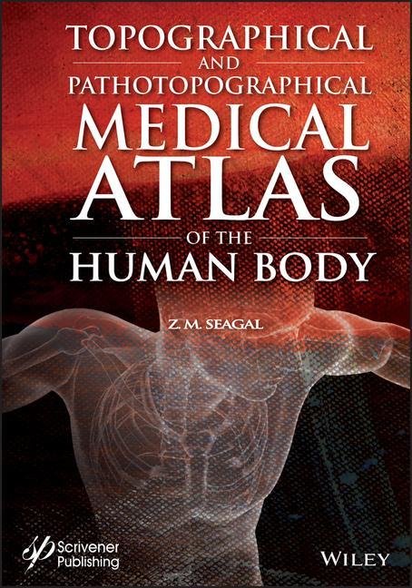 Carte Topographical and Pathotopographical Medical Atlas  of the Human Body Zoltan M. Seagal