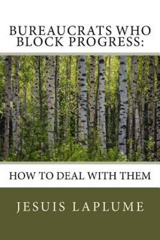 Knjiga Bureaucrats Who Block Progress: : How to Deal with Them Jesuis Laplume