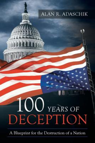 Carte 100 Years of Deception Alan R Adaschik