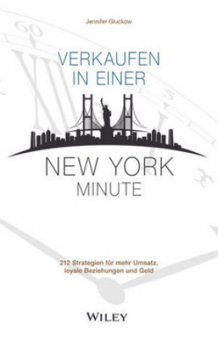 Kniha Verkaufen in einer New York Minute - 212 Strategien fur mehr Umsatz, loyale Beziehungen und Geld Jennifer Gluckow