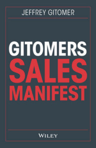 Книга Gitomers Sales-Manifest - Unverzichtbare Ma nahmen, damit Sie heute und in Zukunft erfolgreich verkaufen Jeffrey Gitomer