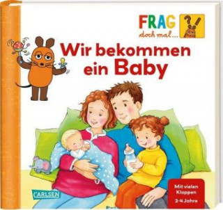 Kniha Frag doch mal ... die Maus!: Wir bekommen ein Baby Petra Klose