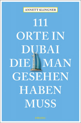 Книга 111 Orte in Dubai, die man gesehen haben muss Annett Klingner