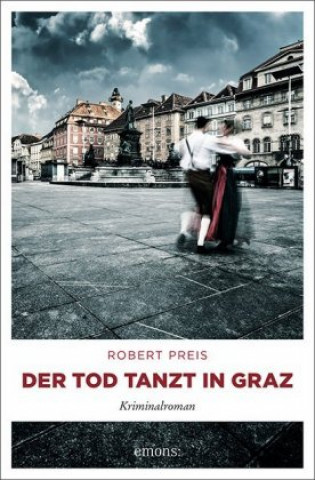 Kniha Der Tod tanzt in Graz Robert Preis