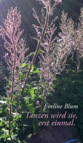 Knjiga Tanzen wird sie, erst einmal. Eveline Blum